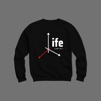 Life Is Short Sweatshirt