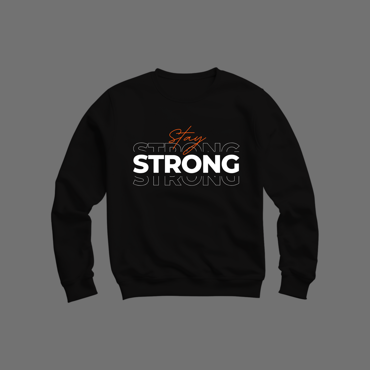 Stay Strong Sweatshirt