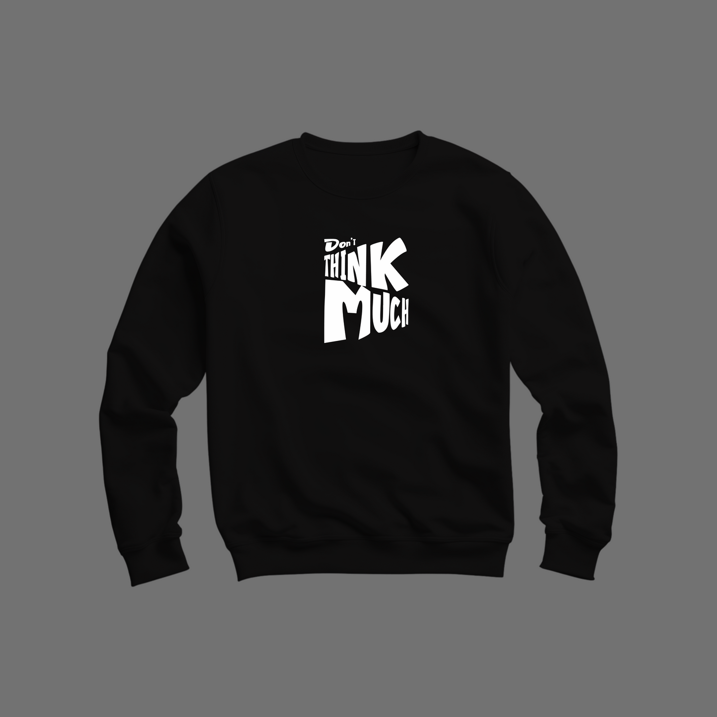 Think Much Sweatshirt