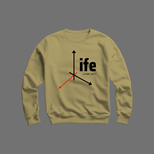 Life Is Short Sweatshirt