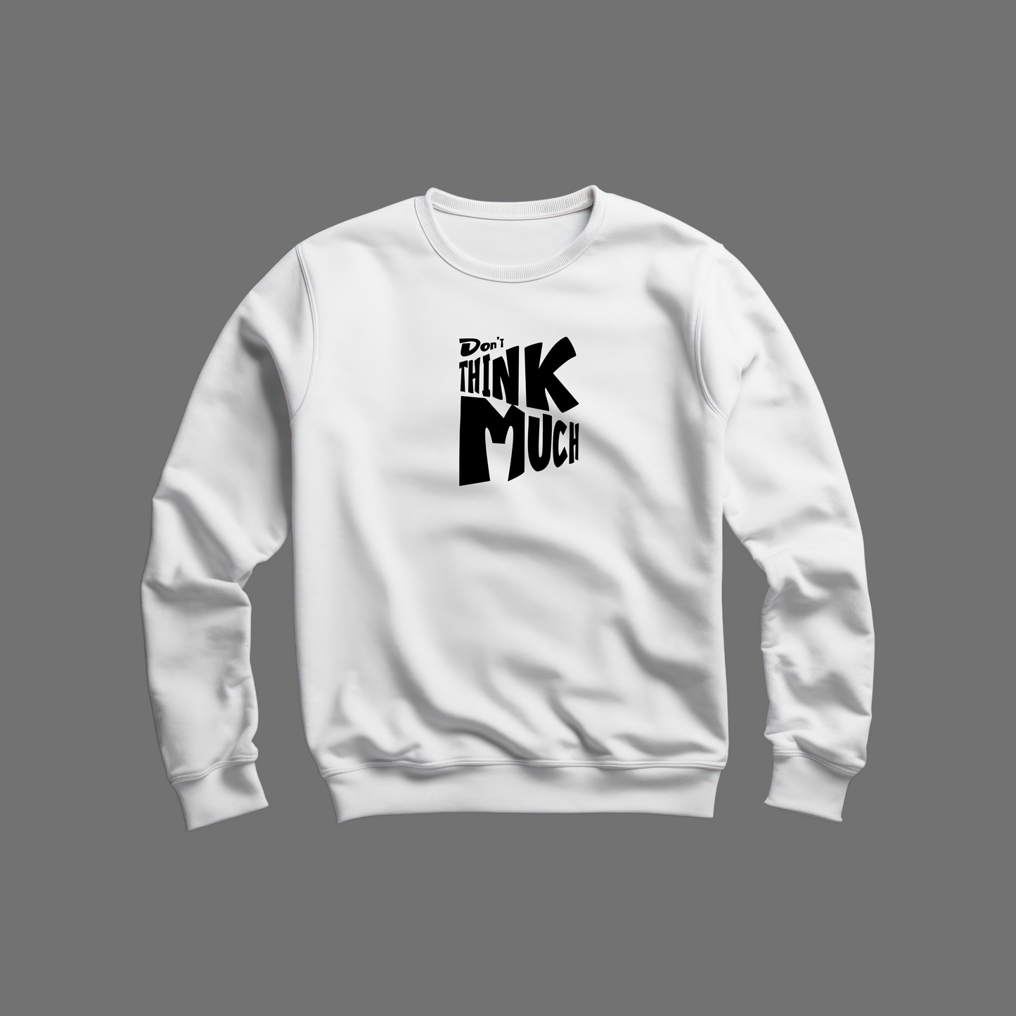 Think Much Sweatshirt