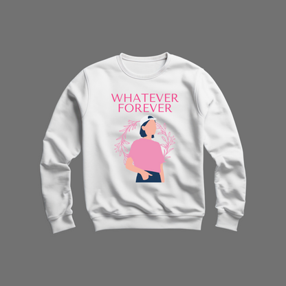 Whatever Sweatshirt