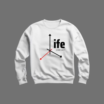 Life Is Short Sweatshirt